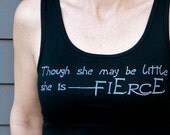 Though she may be little she is FIERCE done in vintage looking silk screen on a black workout tank top with a plain back