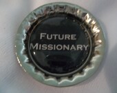 Future Missionary bottlecap Tie Tack