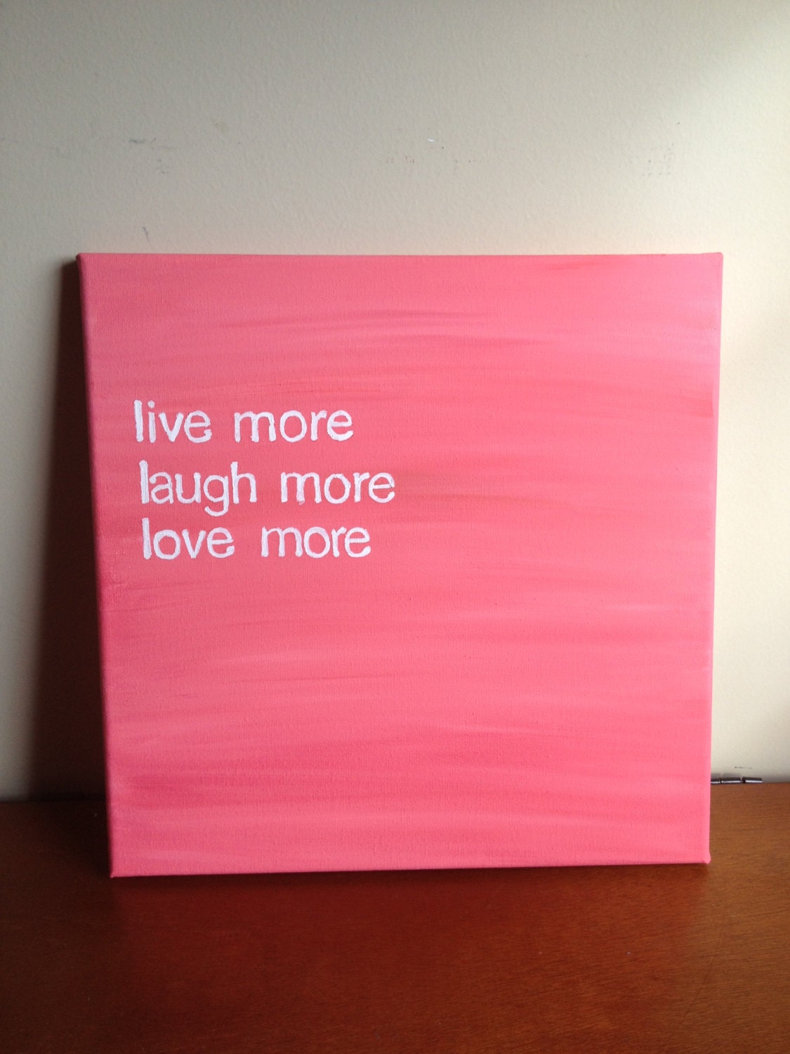 Canvas Quote Painting (live more, laugh more, love more) 12x12