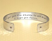 Friend / Mother / Daughter Gift - I hope you dance Secret Message Custom Personalized Hand Stamped Aluminum Cuff Bracelet by Korena Loves