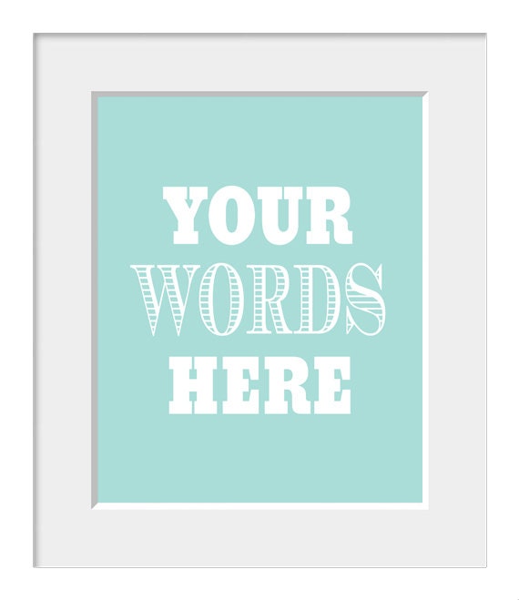 8x10 - Personalized Quote-Customized Print-Inspirational Poster-Quote Art-Quote Print-Typography Poster-Your Words Here