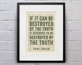 If It Can Be Destroyed By The Truth, It Deserves To Be Destroyed By The Truth / Carl Sagan - Inspirational Quote Dictionary Print - DPQU072
