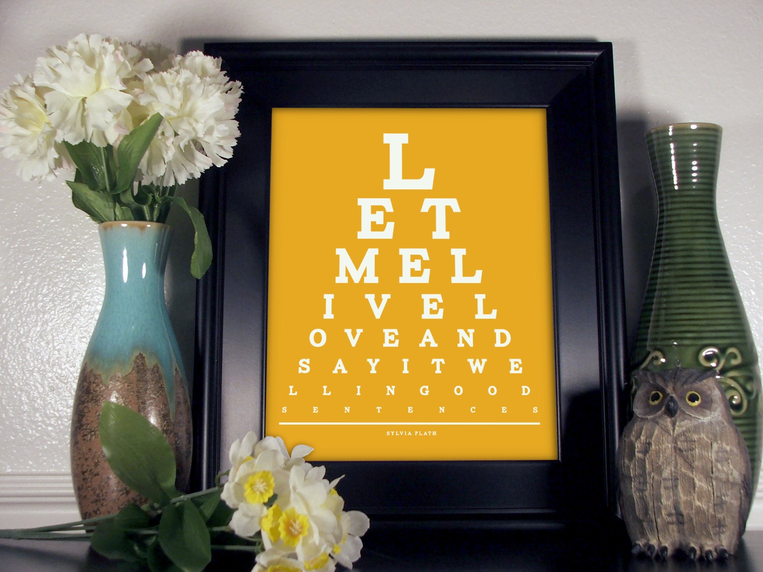 Sylvia Plath Eye Chart, Let Me Live Love And Say It Well In Good Sentences, 8 x 10 Giclee Print Buy 2 GET 1 FREE