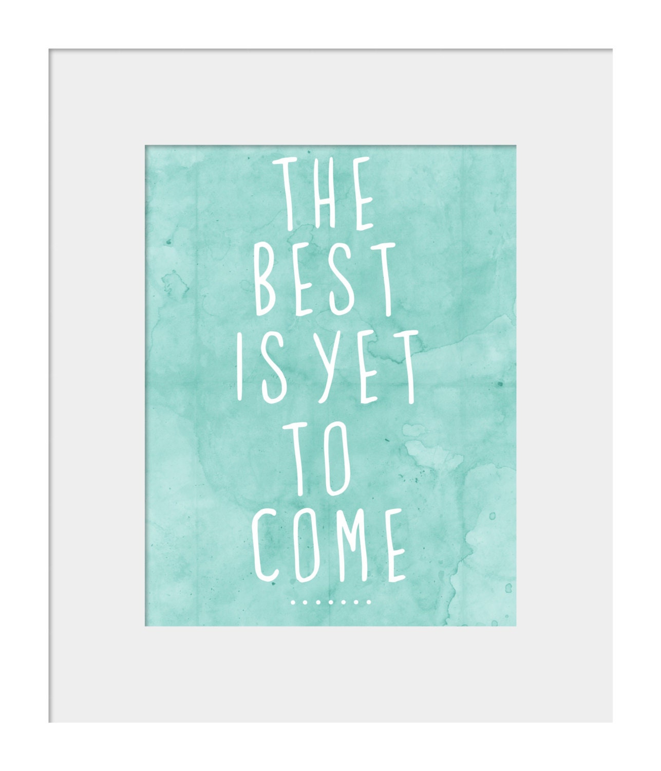 The Best is Yet to Come Inspirational Motivational Print for Home and Wall Decor