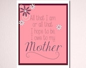 Mother's Day Digital Art Print -- I Owe to My Mother Inspirational Quote Pink Wall Decor Wall Art Home Decor Gift for Mom Love Family