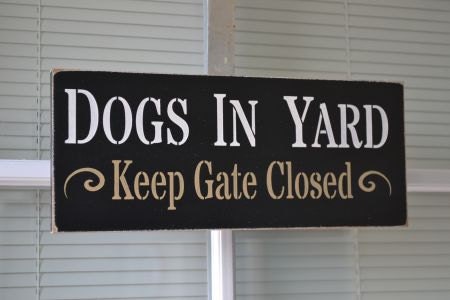 Dogs In Yard Keep Gate Closed, 12x5 Primitive Wood Sign, Pet Lover Signs, Yard Sign For Your Gate CUSTOM COLORS Custom Stencil