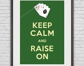 A3 / Keep Calm and... Raise On / Original Art Poster / 11.7"x16.5" (297x420 mm) / Art Print / Whimsical / Poker / Card Playing / Green