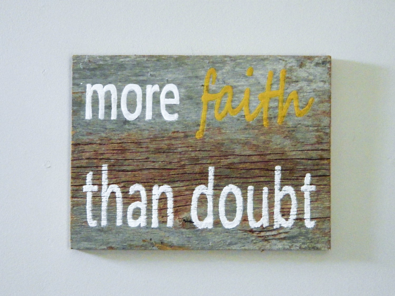 Barn Wood Hand-Painted Wood Sign Rustic Decor Inspirational Wall Art Reclaimed Barnwood - "More Faith Than Doubt"