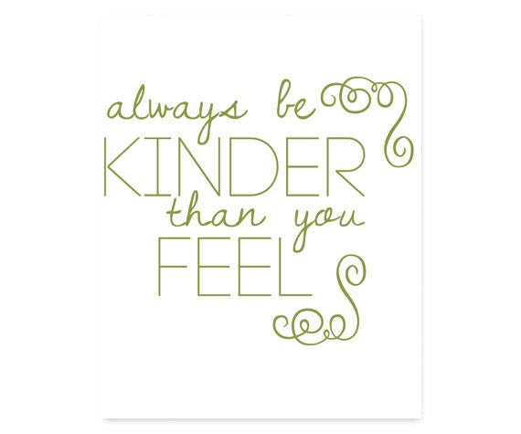 INSTANT DOWNLOAD Printable Typography Print, Always Be Kinder Than You Feel Quote, Quote Art, Wall Decor, Home Decor, Dorm Decor