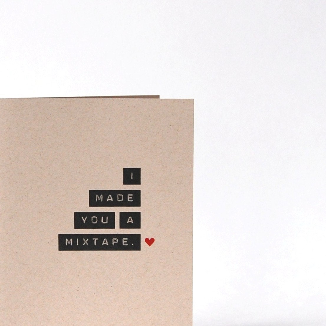 I Made You A Mixtape. - Blank Recycled Greeting Card