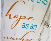 Hope is an Anchor for our Soul ---  Hand Painted Wall Art --- Shabby Chic Typography Sign --- Christian Hebrews Bible verse