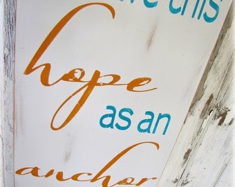 Hope is an Anchor for our Soul ---  Hand Painted Wall Art --- Shabby Chic Typography Sign --- Christian Hebrews Bible verse