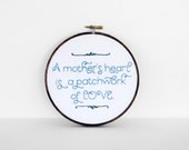Mother's Day Gift - "A mother's heart is a patchwork of LOVE" Hand-Embroidered Quote for your Mom, Mum, Grandma, or Mother - 6 inch Hoop Art
