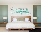 Bedroom Decal, Bedroom Wall Decal, Love Decal I'm Forever yours faithfully