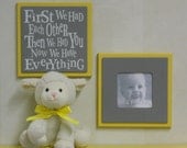 Yellow and Gray Baby Nursery Wall Decor - Set of 2 - Photo Frame and Sign - First we had each other, Then we had you, Now we have Everything