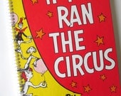 Seuss Journal Diary Notebook Recycled If I RAN the CIRCUS sprial bound