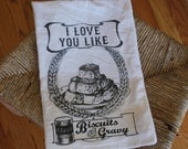 Love You Like Biscuits and Gravy Flour Sack Tea Towel