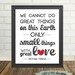 Small Things with Great Love Print - Mother Teresa :)