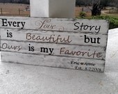 Every love story is beautiful but ours is my favorite