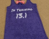 In Training 13.1. Half Marathon. With BOW. Tank Top. Burnout. Soft. Racerback. Purple. Women. Size Small - 2XLarge Inspire. Quote.