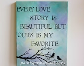 Every Love Story Is Beautiful Love Birds Art Original Painting 12x16 - Wedding Anniversary Gifts - Love Artwork Love Quotes on Canvas