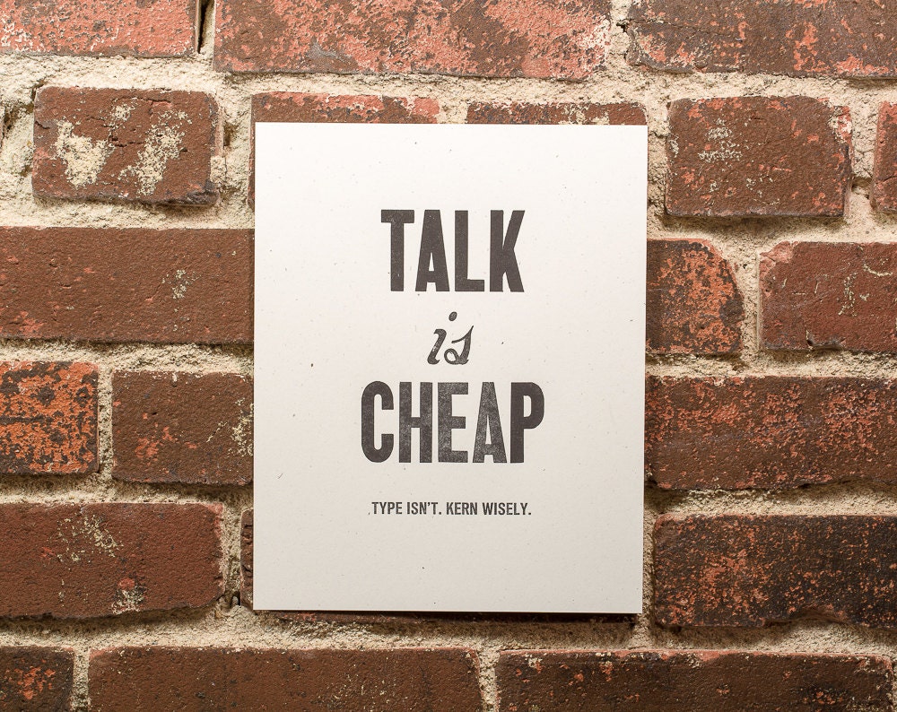 Talk is Cheap - Letterpress Print - Limited Edition of 20