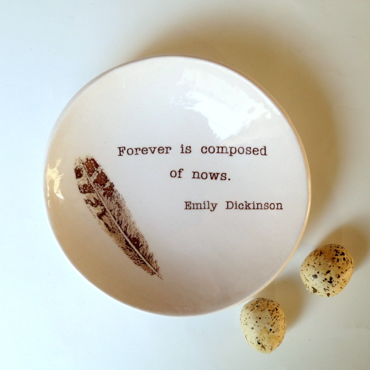 Forever is Composed of Nows... Emily Dickinson Quote, Ring Dish, Ceramic Bowl with Feather