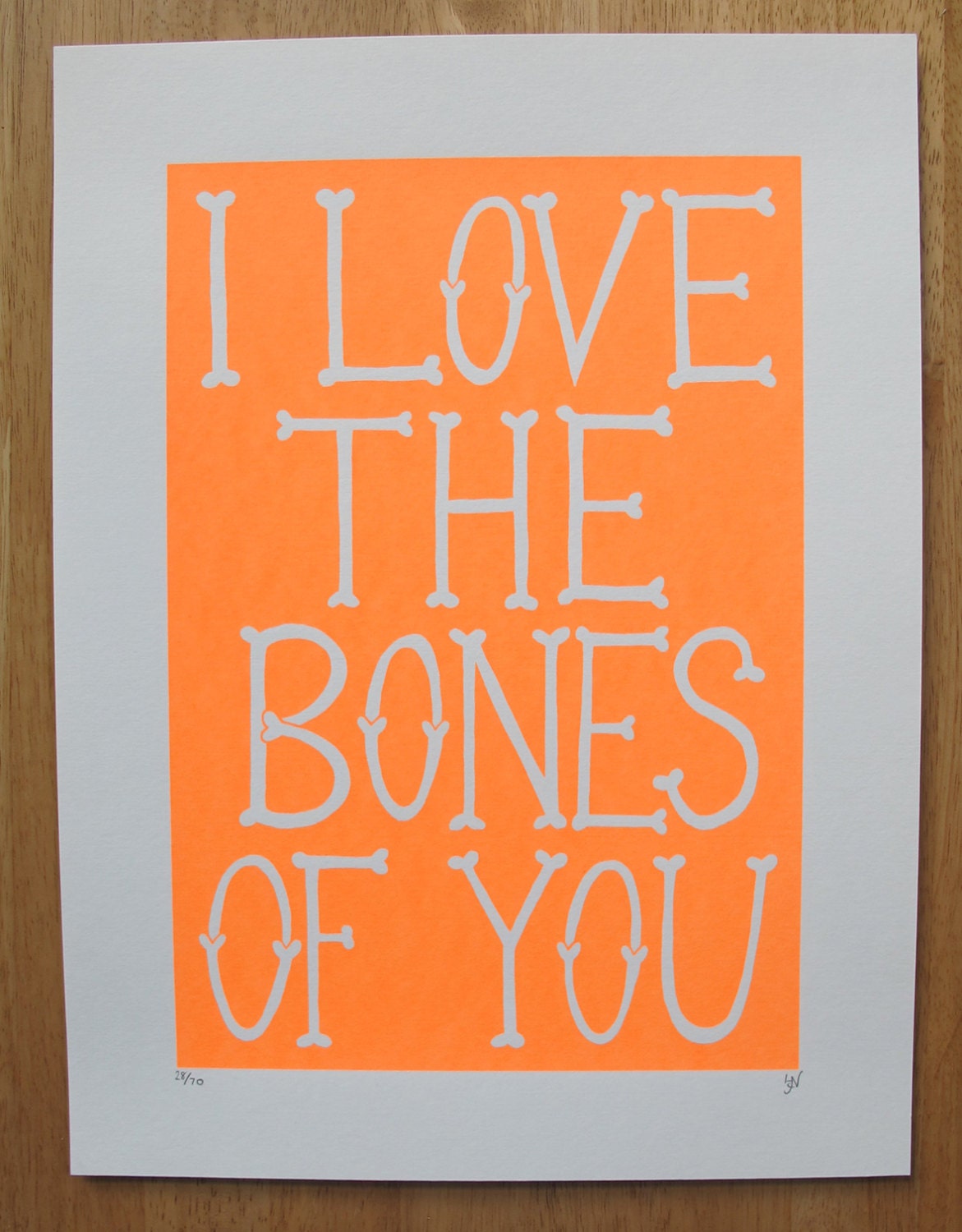 I Love The Bones Of You Hand Pulled Limited Edition Screenprint - Flourescent Orange
