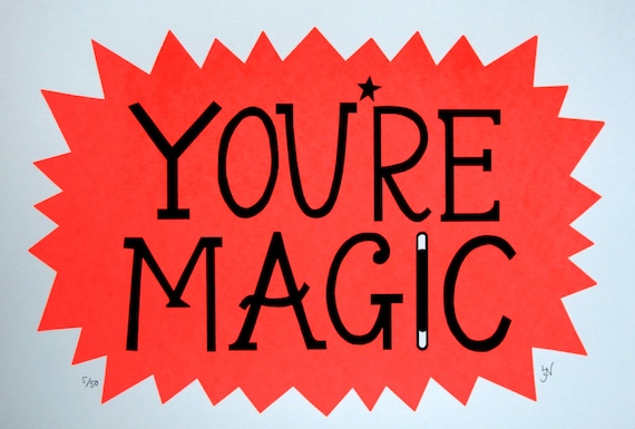 You're Magic Limited Edition Screen Print in Fluorescent Red & Black
