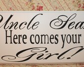Uncle here comes your bride  girl HANDPAINTED SIGN Wood  Wedding Ring Bearer photo prop Groom