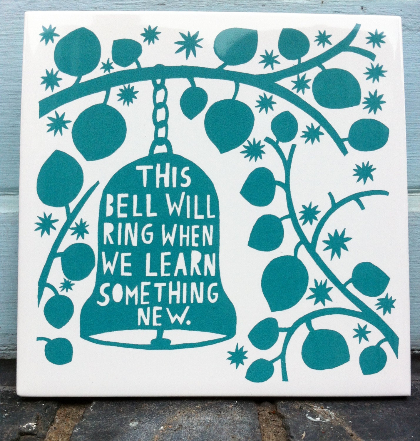 This Bell Will Ring When We Learn Something New - hand screenprinted tile