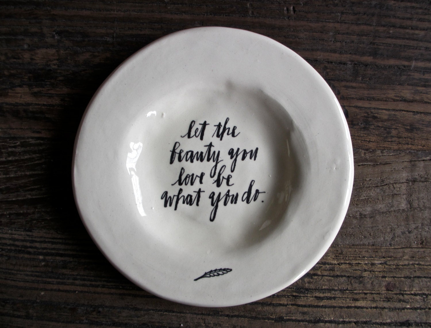 5.5" wide rim calligraphy plate (let the beauty you love be what you do).
