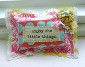 Lavender Sachet, Sachet,  Small  Pillow Sachet, Fabric Scrap Sachet, Flower pillow, Word Sachet, Spring Sachet, Enjoy little things-  No 253