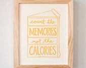 Count the Memories not the Calories 8 x 10 print