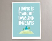 A Home Is Made Of Love And Dreams 11x14Home Art Print Quote