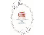8x10 PRINT Watercolor painting vintage cake dessert "Let Them Eat Cake" Marie Antoinette shabby cottage chic typography sign hand lettered