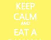 Keep Calm and Eat A Banana Poster Print 8x12 Keep Calm and Carry On Spoof