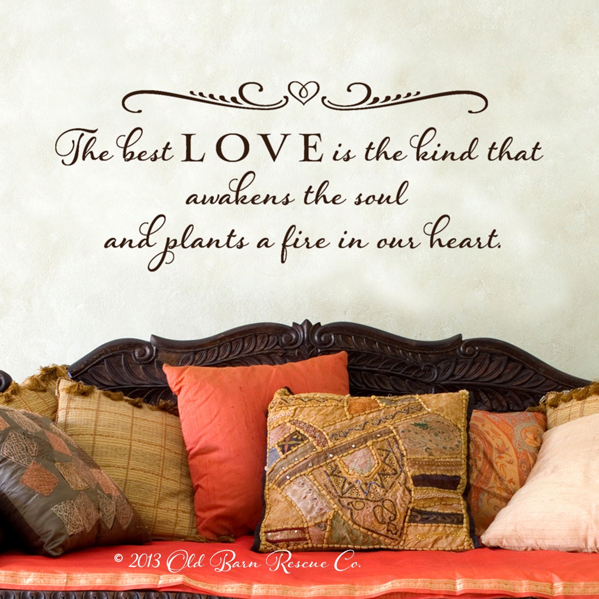 The best LOVE is the kind that awakens the soul and plants a fire in our heart - vinyl wall decal