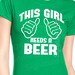 This Girl Needs Beer Womens T-Shirt St. Patrick's Day funny St pattys Irish green shirt tshirt S-2XL