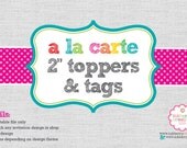 A La Carte CUPCAKE TOPPERS / TAGS - 2" Round - diy Digital Printable File Il_170x135