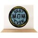 Best Mom Ever -- Merit Badge Birthday Card
