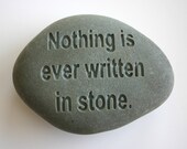 Nothing is ever written in stone Engraved Grey River Rock Message Stone
