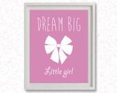 8"x10" or 11"x14" Printable Art / Digital Poster ' Dream Big Little Girl ' Baby Nursery Decor, Girls Room Decor - JPG Instant Download -z042