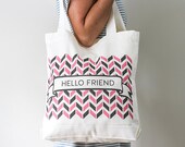 Hello Friend - Screen printed  - 100% cotton tote bag - Everyday bag