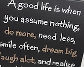 A good life is when you assume nothing, do more, need less...inspirational 12x12 canvas WA09