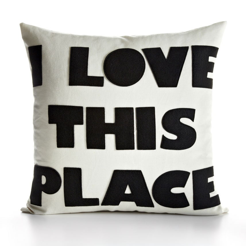 I LOVE THIS PLACE - recycled felt applique pillow 22in - more colors available