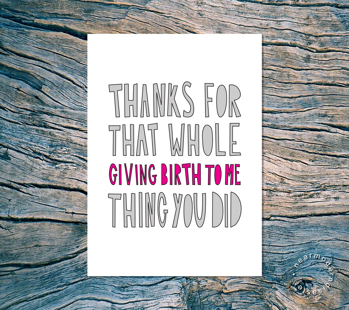 THANKS for that whole giving birth to me thing you did - folded note card with envelope - funny Mothers Day