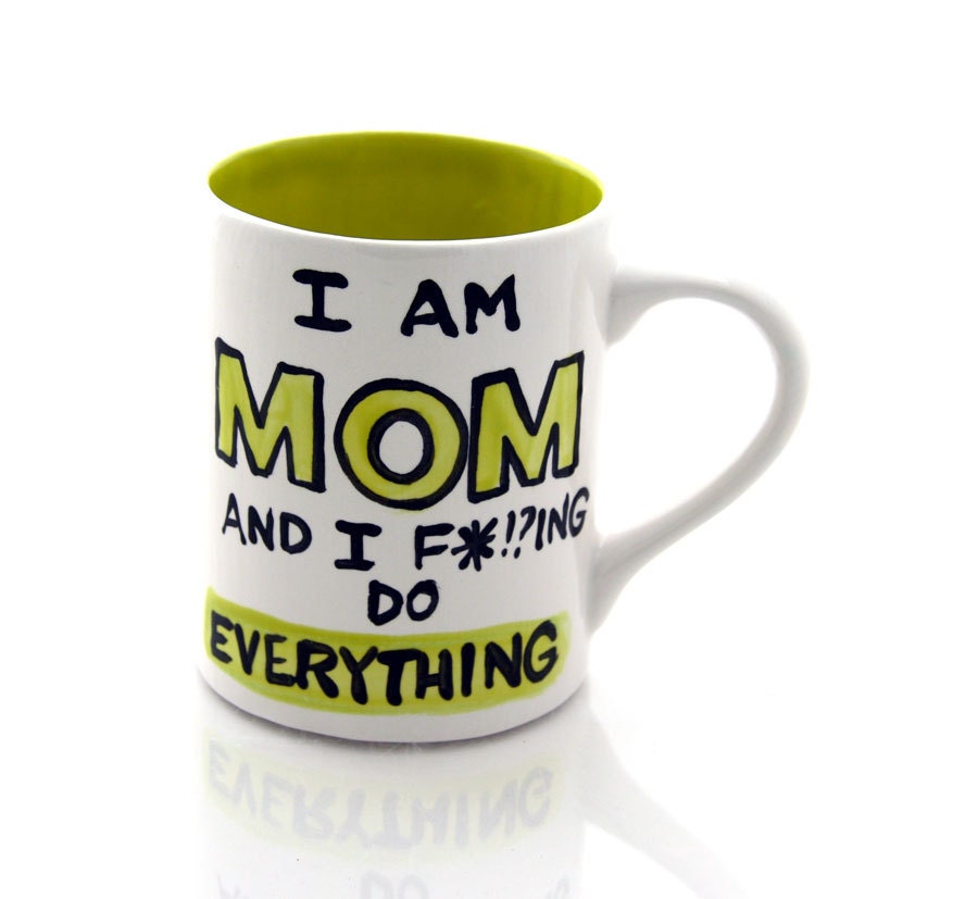 Mom Mug Funny Gift for Mothers Day I Do Everything