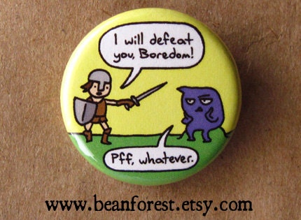 i will defeat you, boredom - pinback button badge NEWEST
