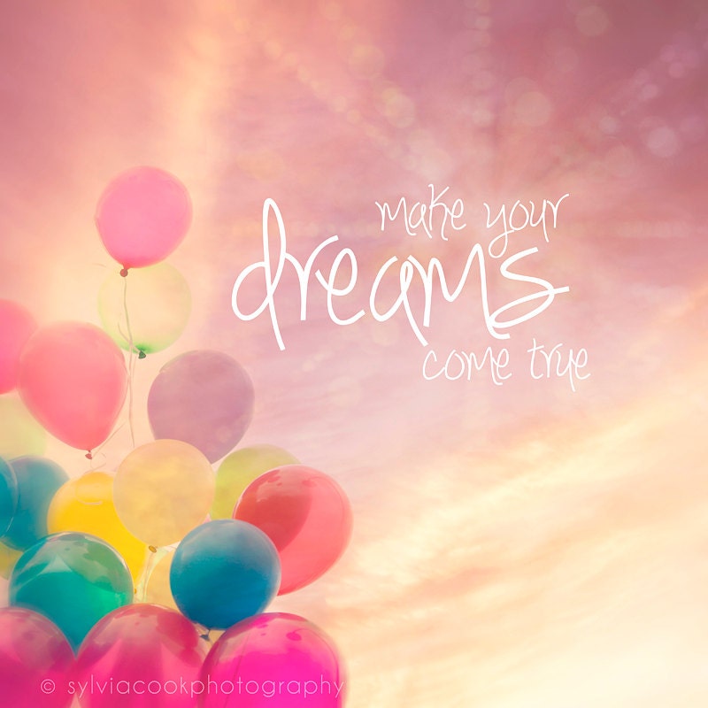 Cloud photography, "Make your dreams come true", quote, balloon photo, whimsical, nursery decor, typography, children